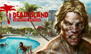 Dead Island Definitive Mobile Game Free Download