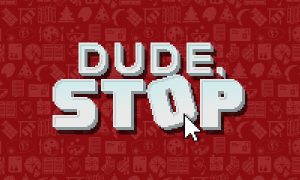 Dude Stop iOS/APK Version Full Game Free Download