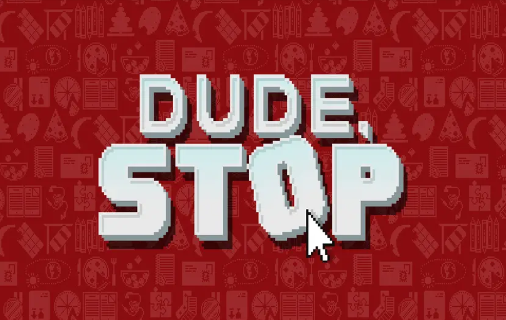 dude stop game guide