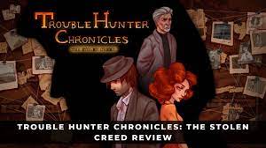 Trouble Hunter Chronicles: The Stolen Creed Review - Let Us Search for the Bushes