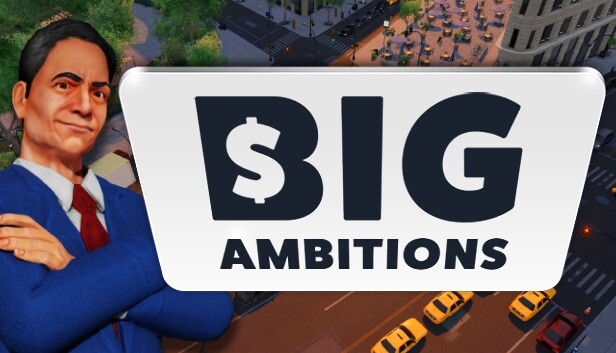 Big Ambitions Updated Version Free Download